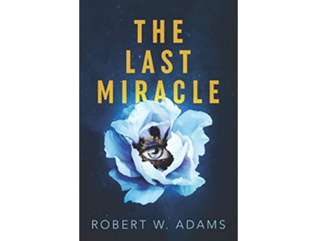 Livro The Last Miracle de Robert W Adams (Inglês)