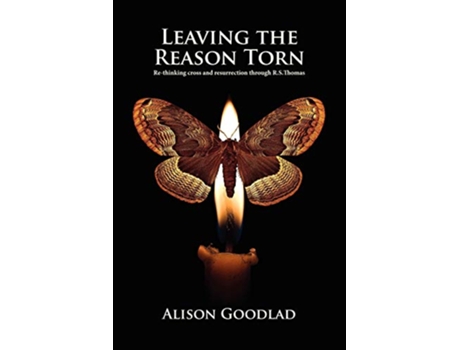 Livro Leaving The Reason Torn Rethinking Cross and Resurrection through R S Thomas de Alison Goodlad (Inglês)