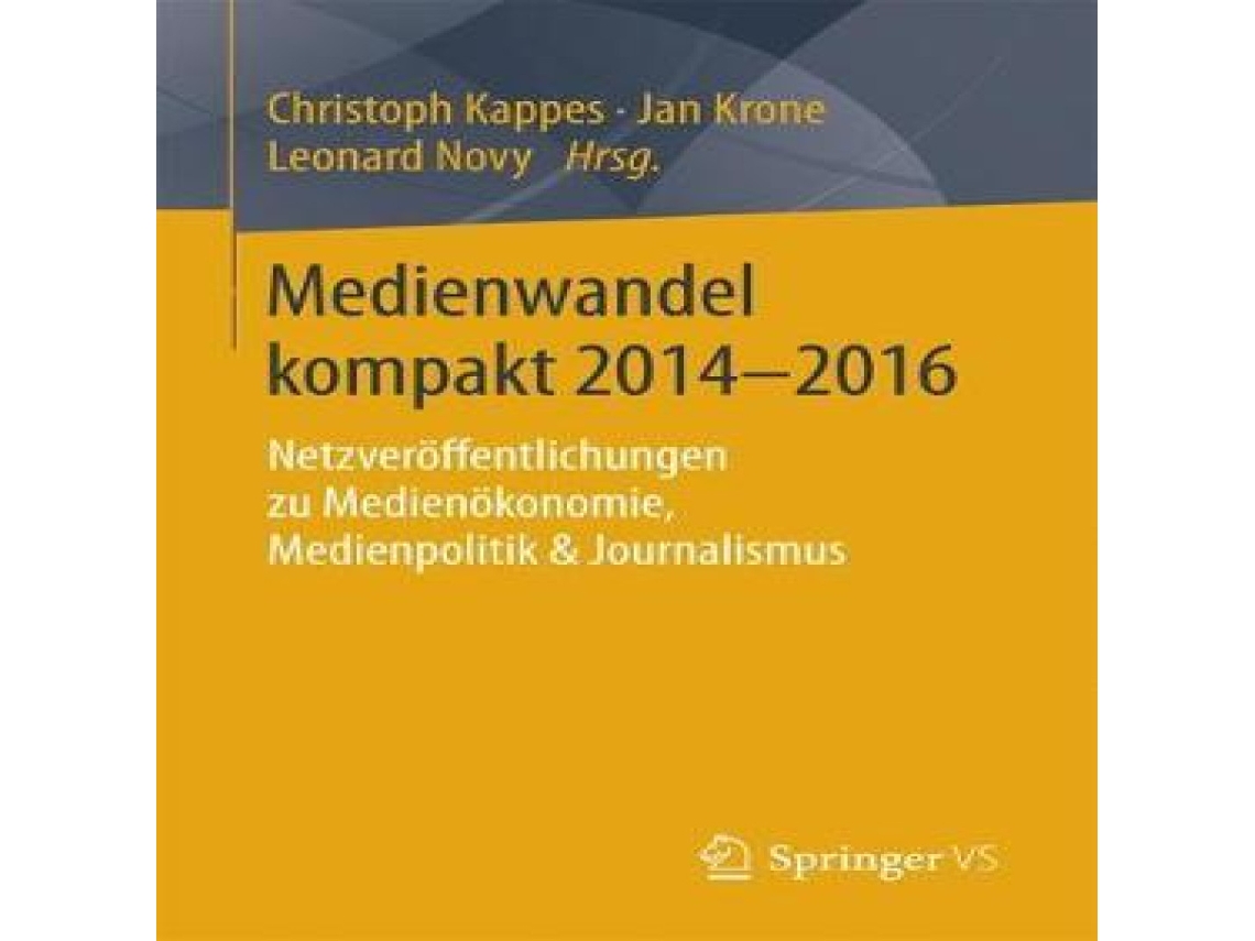 Livro Medienwandel kompakt 2014-2016 Netzveröffentlichungen zu Medienökonomie Medienpolitik Journalismus de Springer Nature BV (Alemão)
