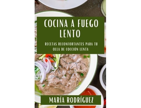Livro Cocina a fuego lento Recetas Reconfortantes para tu Olla de Cocción Lenta de María Rodríguez (Inglês)