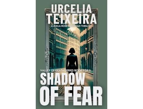 Livro Shadow of Fear A Jorja Rose Christian Suspense Thriller Valley of Death Trilogy de Urcelia Teixeira (Inglês)