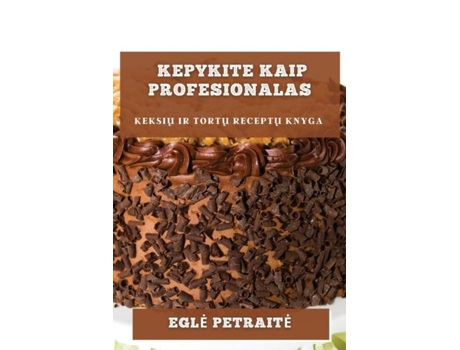 Livro Kepykite kaip profesionalas keksiu ir tortu receptu knyga de Egle Petraite (Inglês)