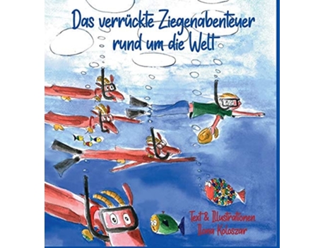 Livro Das Verrückte Ziegenabenteuer Rund Um Die Welt De Ilona Koloszar (alemão - Capa Dura)