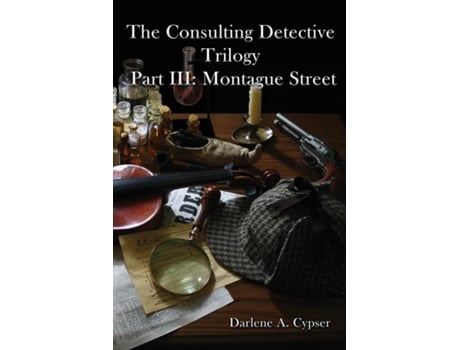 Livro The Consulting Detective Trilogy Part III Montague Street de Darlene A Cypser (Inglês)