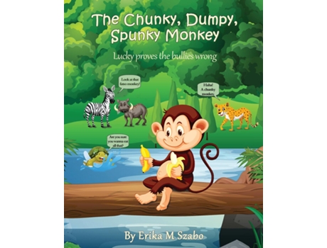 Livro The Chunky, Dumpy, Spunky Monkey Lucky Proves The Bullies Wrong De Erika M Szabo (inglês)