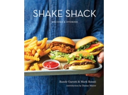 Livro Shake Shack Recipes Stories A Cookbook de Randy Garutti, Mark Rosati et al. (Inglês - Capa Dura)