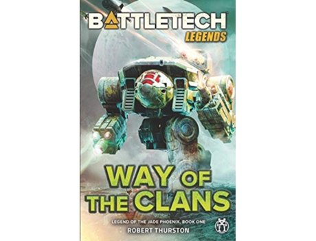 Livro BattleTech Legends Way of the Clans Legend of the Jade Phoenix Book One de Robert Thurston (Inglês)
