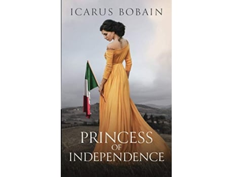 Livro Princess of Independence de Icarus Bobain (Inglês)