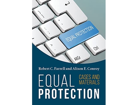 Livro Equal Protection, Cases and Materials Second Edition de Robert C Farrell e Alison Conroy (Inglês)
