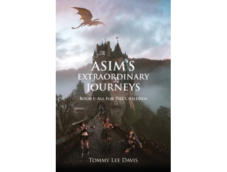 Livro Asims Extraordinary Journeys All For The Children De Tommy Lee Davis (inglês)