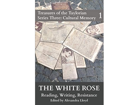 Livro The White Rose Reading Writing Resistance 1 Treasures of the Taylorian Cultural Memory de Jakob Knab (Inglês)
