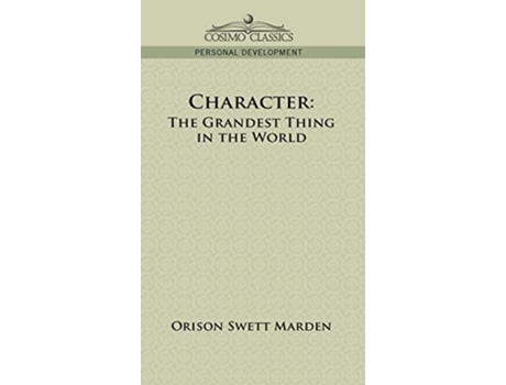 Livro Character The Grandest Thing in the World de Orison Swett Marden (Inglês - Capa Dura)
