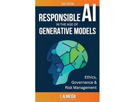Livro Responsible AI in the Age of Generative Models Governance, Ethics and Risk Management de I Almeida (Inglês)