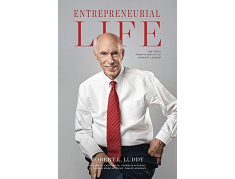 Livro Entrepreneurial Life The Path From Startup to Market Leader de Robert L Luddy (Inglês)