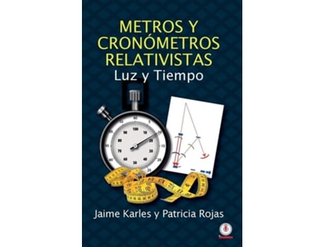 Livro Metros Y Cronómetros Relativistas Luz Y Tiempo De Jaime Karles E Patricia Rojas (espanhol)