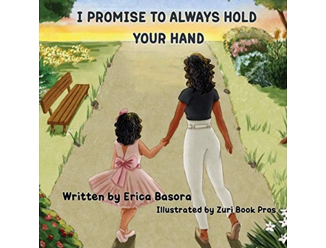 Livro I Promise to Always Hold Your Hand de Erica Basora (Inglês)