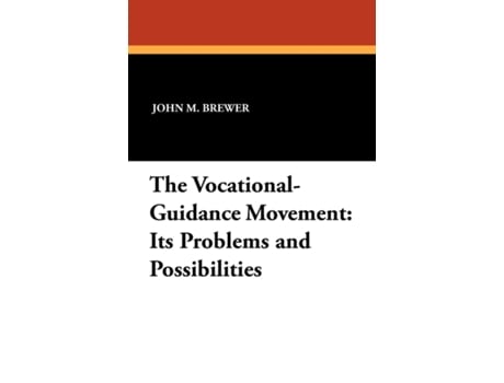 Livro The Vocational-Guidance Movement Its Problems and Possibilities de John M Brewer (Inglês)