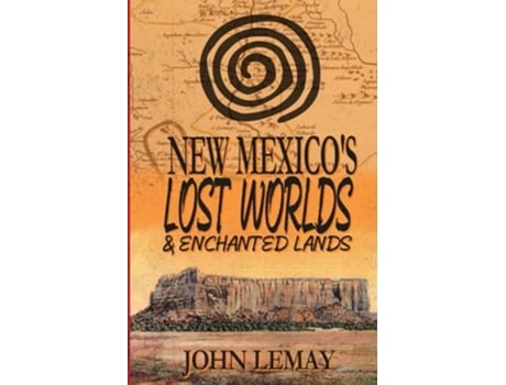 Livro New Mexicos Lost Worlds amp Enchanted Lands de John LeMay (Inglês)
