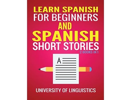 Livro Learn Spanish For Beginners AND Spanish Short Stories 2 Books IN 1 de University of Linguistics (Inglês)