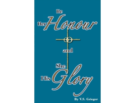 Livro He Her Honour and She His Glory de Vernon S Grieger (Inglês)