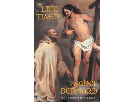 Livro The Life and Times of Saint Bernard de Fr Théodore Ratisbonne (Inglês)