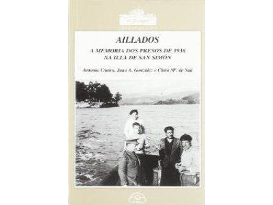 Livro Aillados (A Memoria Dos Presos De 1936 Na Illa De San Simón) (Espanhol)