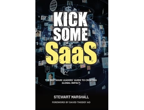 Livro Kick Some SaaS The software leaders guide to creating global impact de Stewart Marshall (Inglês)