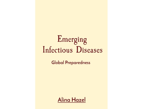 Livro Emerging Infectious Diseases Global Preparedness de Alina Hazel (Inglês)