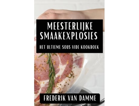Livro Meesterlijke Smaakexplosies Het Ultieme Sous Vide Kookboek de Frederik van Damme (Inglês)