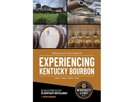 Livro Whiskey Lores Travel Guide to Experiencing Kentucky Bourbon Learn Plan Taste Tour de Drew Hannush (Inglês)