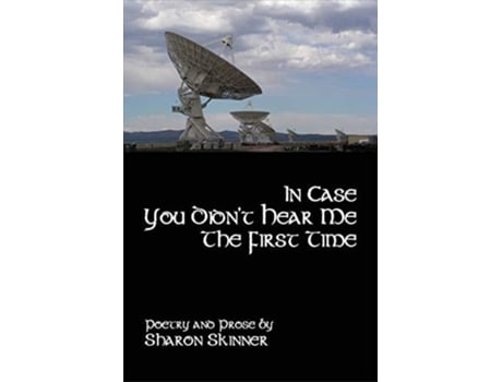 Livro In Case You Didnt Hear Me The First Time De Sharon Skinner (inglês)