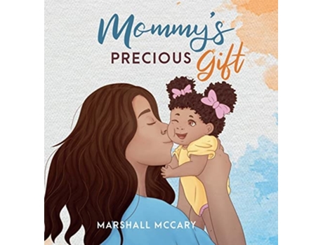 Livro Mommys Precious Gift De Marshall M Mccary (inglês - Capa Dura)