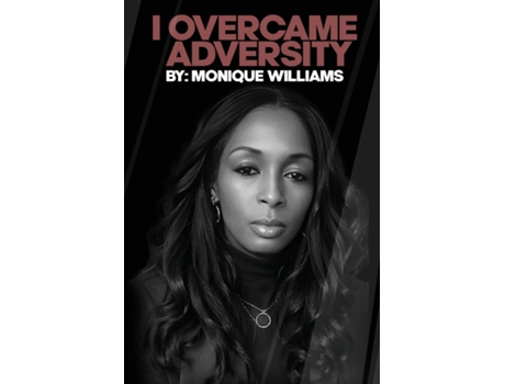 Livro I OVERCAME ADVERSITY de Monique Williams (Inglês)