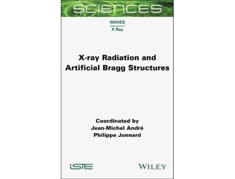 Livro X-ray Radiation and Artificial Bragg Structures de Jean-Michel Andre e Philippe Jonnard (Inglês - Capa Dura)
