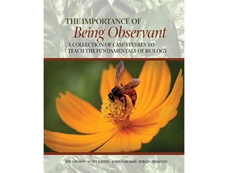 Livro Importance of Being Observant A Collection of Case Studies to Teach the Fundamentals of Biology de Jon Milhon, Scott Kinnes et al. (Inglês)