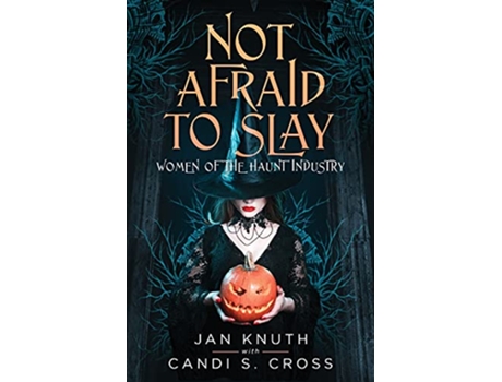 Livro Not Afraid to Slay Women of the Haunt Industry de Jan Knuth Candi S Cross (Inglês)
