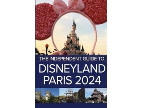 Livro The Independent Guide to Disneyland Paris 2024 de G Costa (Inglês)