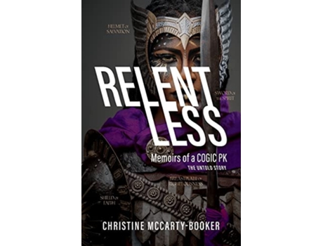 Livro Relentless Memoirs Of A Cogic Pk, The Untold Story De Christine Mccarty-booker (inglês)