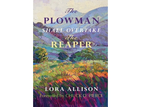 Livro The Plowman Shall Overtake The Reaper De Lora Allison (inglês)