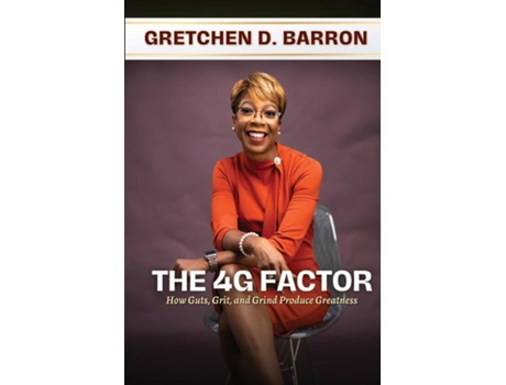 Livro The 4G Factor How Guts, Grit, and Grind Produce Greatness de Gretchen D Barron (Inglês)