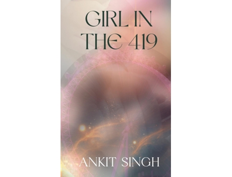 Livro Girl in the 419 de ANKIT SINGH (Inglês)