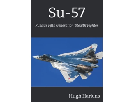 Livro Su57 Russia’s Fifth Generation ‘Stealth’ Fighter de Hugh Harkins (Inglês)