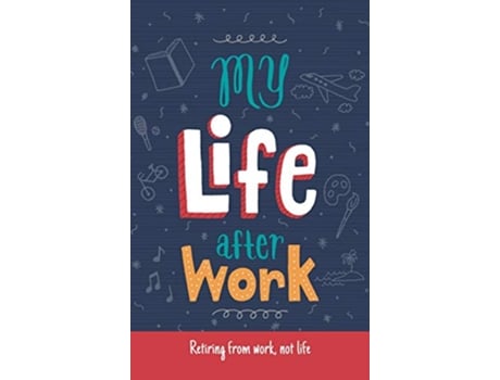 Livro My Life After Work Retiring from work not life de Leona Bergstrom Richard Bergstrom (Inglês)