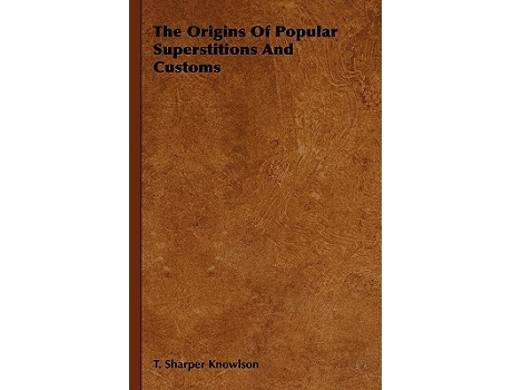 Livro The Origins of Popular Superstitions and Customs de T Sharper Knowlson (Inglês)
