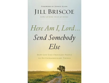 Livro Here Am I, Lord...Send Somebody Else: How God Uses Ordinary People to Do Extraordinary Things Jill Briscoe (Inglês)