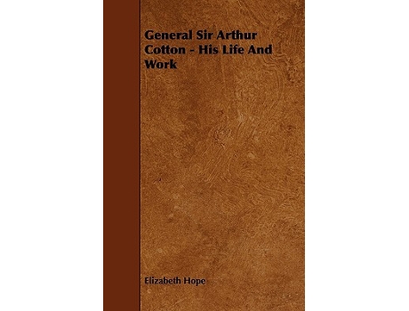 Livro General Sir Arthur Cotton His Life and Work de Elizabeth Hope (Inglês)