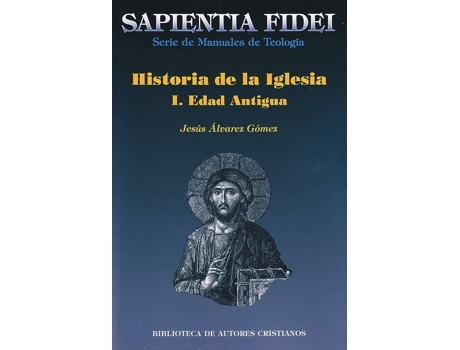 Livro Historia De La Iglesia. I: Edad Antigua de Jesús Álvarez Gómez