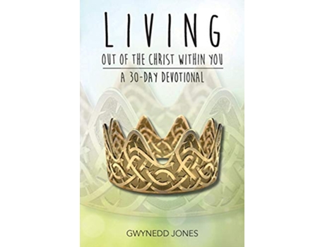 Livro Living Out of The Christ Within You A 30day Devotional de Gwynedd Jones (Inglês)