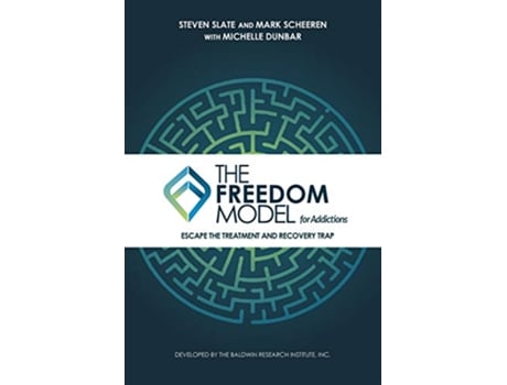 Livro The Freedom Model for Addictions Escape the Treatment and Recovery Trap de Steven Slate Mark W Scheeren Michelle L Dunbar (Inglês)