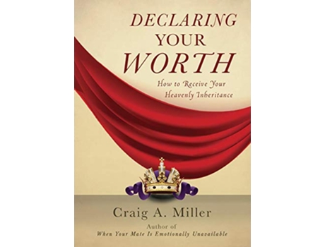 Livro Declaring Your Worth How to Receive Your Heavenly Inheritance de Craig Miller Dmd Ms (Inglês)